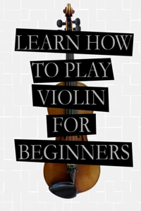 Learn To Play Violin