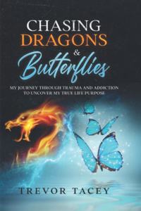 Chasing Dragons & Butterflies.