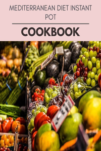 Mediterranean Diet Instant Pot Cookbook