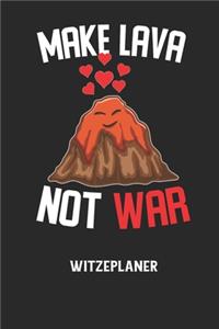 MAKE LAVA NOT WAR - Witzeplaner: Hilfestellung, um neue Witze zu finden und für immer festzuhalten!