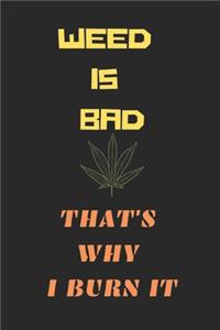 Weed Is Bad