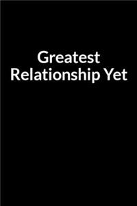 Greatest Relationship Yet