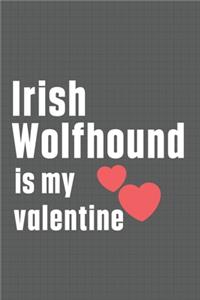 Irish Wolfhound is my valentine