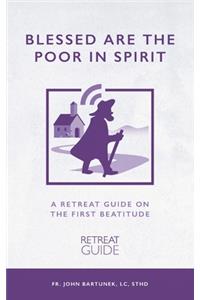 Blessed Are the Poor in Spirit
