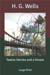 Twelve Stories and a Dream: Large Print