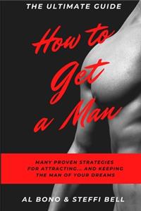 How to Get a Man