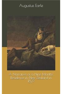 A Narrative of a Nine Months' Residence in New Zealand in 1827