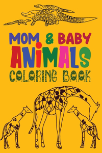 MOM And BABY Animals Coloring Book