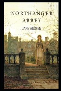 Northanger Abbey By Jane Austen (Romantic & Gothic Novel) 