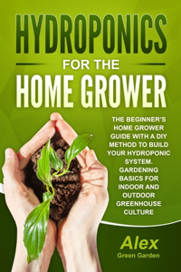 Hydroponics for the Home Grower