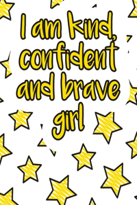 I am kind, confident and brave girl