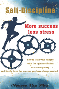 SELF-DISCIPLINE - More Success, Less Stress