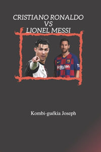 Cristiano Ronaldo vs Lionel Messi