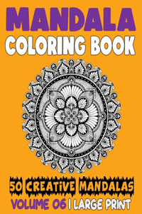 Mandala Coloring Book: 50 Creative Mandalas to Relax Calm Your Mind and Find Peace