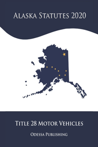 Alaska Statutes 2020 Title 28 Motor Vehicles