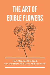 The Art Of Edible Flowers