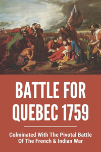 Battle For Quebec 1759