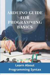 Arduino Guide For Programming Basics
