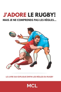 J'adore le rugby! Mais je ne comprends pas les règles...
