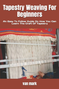 Tapestry Weaving For Beginners