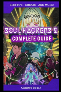 Soul Hackers 2 Complete Guide