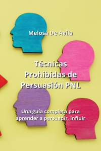 Técnicas Prohibidas de Persuasión PNL