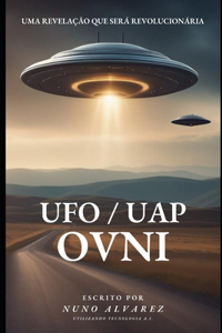 OVNI (UFO / UAP) - Uma revelação que será revolucionária