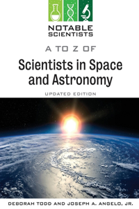 A to Z of Scientists in Space and Astronomy, Updated Edition