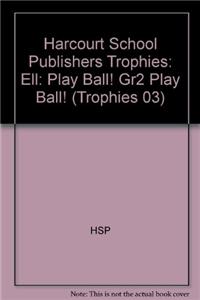 Harcourt School Publishers Trophies: Ell Reader Grade 2 Play Ball!