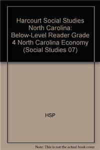 Harcourt Social Studies: Below-Level Reader Grade 4 North Carolina Economy
