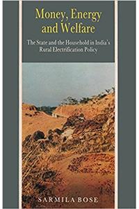 Money, Energy and Welfare: The State and the Household in Indias Rural Electrification Policy