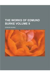 The Works of Edmund Burke (Volume 9)