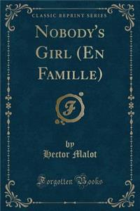 Nobody's Girl (En Famille) (Classic Reprint)