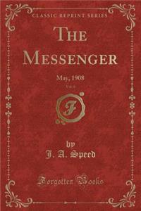 The Messenger, Vol. 4: May, 1908 (Classic Reprint)