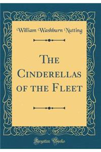 The Cinderellas of the Fleet (Classic Reprint)