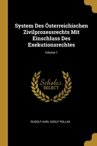 System Des Österreichischen Zivilprozessrechts Mit Einschluss Des Exekutionsrechtes; Volume 1