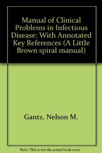 With Annotated Key References (Manual of Clinical Problems in Infectious Disease)