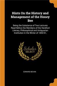 Hints on the History and Management of the Honey Bee