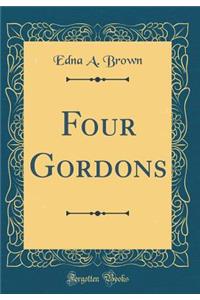 Four Gordons (Classic Reprint)
