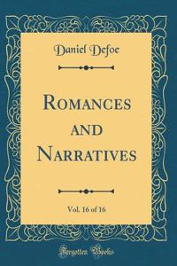 Romances and Narratives, Vol. 16 of 16 (Classic Reprint)