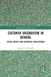 Caitanya Vaiṣṇavism in Bengal
