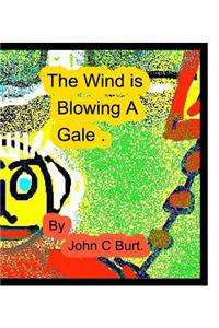 The Wind is Blowing A Gale.