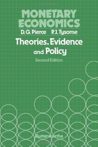 Monetary Economics: Theories, Evidence and Policy