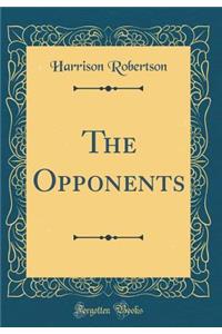 The Opponents (Classic Reprint)