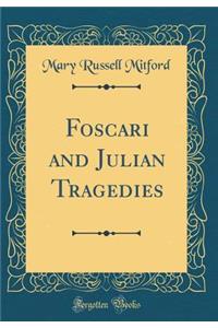 Foscari and Julian Tragedies (Classic Reprint)