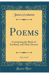 Poems, Vol. 2 of 2: Containing the Birds of Scotland, and Mary Stewart (Classic Reprint)