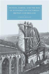 Fiction, Famine, and the Rise of Economics in Victorian Britain and Ireland