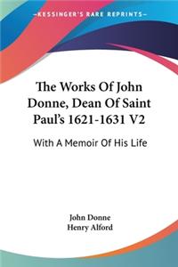 Works Of John Donne, Dean Of Saint Paul's 1621-1631 V2