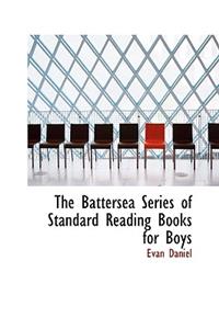 The Battersea Series of Standard Reading Books for Boys