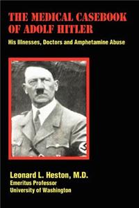 Medical Casebook of Adolf Hitler